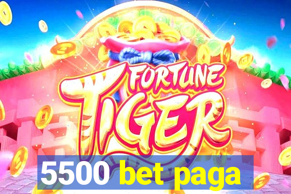 5500 bet paga